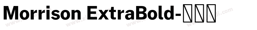 Morrison ExtraBold字体转换 Morrison ExtraBold字体转换